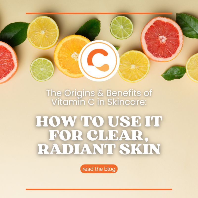 The Origins and Benefits of Vitamin C in Skincare: How to Use It for Clear, Radiant Skin