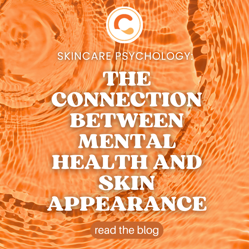 SKINCARE PSYCHOLOGY: THE CONNECTION BETWEEN MENTAL HEALTH AND SKIN APPEARANCE